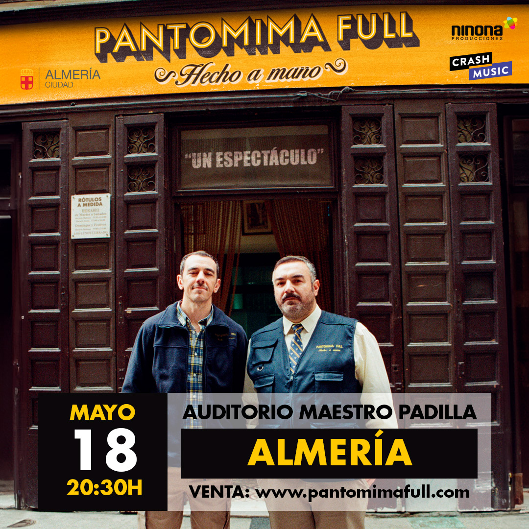 PANTOMIMA FULL - ALMERÍA - AUDITORIO MAESTRO PADILLA - SÁBADO 18 DE MAYO